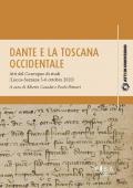 Dante e la Toscana occidentale. Tra Lucca e Sarzana (1306-1308). Atti del Convegno di studi (Lucca-Sarzana, 5-6 ottobre 2020)