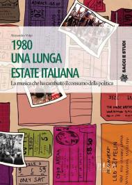 1980 una lunga estate italiana. La musica che ha cambiato il consumo della politica