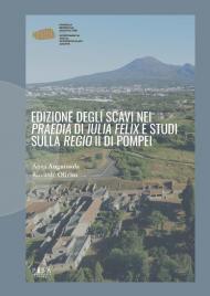 Edizione degli scavi nei «Praedia» di «Iulia Felix» e studi sulla «Regio» II di Pompei