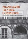 Palazzo Maffei tra storia e costruzione. Sulle tracce di Baldassarre Peruzzi a Volterra
