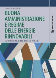 Buona amministrazione e regime delle energie rinnovabili. Complessità, nodi, cause e rimedi