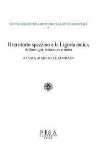 Il territorio spezzino e la Liguria antica: archeologia, letteratura e storia