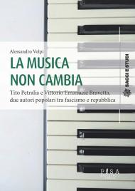 La musica non cambia. Tito Petralia e Vittorio Emanuele Bravetta, due autori popolari tra fascismo e repubblica