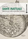 Dante inattuale. Studi sul testo e sulla fortuna della Commedia