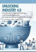 Unlocking industry 4.0. A cookbook for tackling challenges with strategic approaches. The experience of the PLANET4 partnership