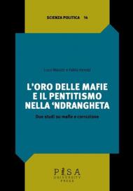 L'oro delle mafie e il pentitismo nella ‘ndrangheta. Due studi su mafie e corruzione