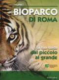 Bioparco di Roma. La tua guida dal piccolo al grande