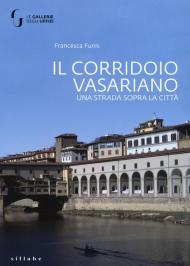 Il corridoio vasariano. Una strada sopra la città. Ediz. illustrata