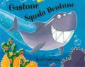 Gastone squalo dentone. Ediz. a colori