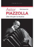 Astor Piazzolla una vita per la musica