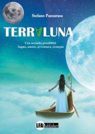 Terraluna. Una seconda possibilità. Sogno, amore, avventura, ecotopia