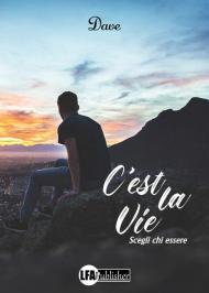 C'est la vie. Scegli chi essere