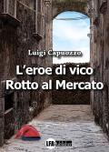 Eroe di Vico Rotto al mercato (L')