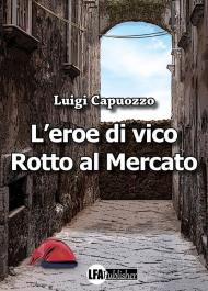 Eroe di Vico Rotto al mercato (L')