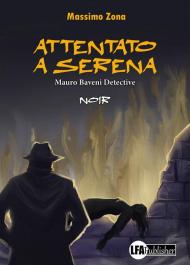 Attentato a Serena. Mauro Baveni Detective