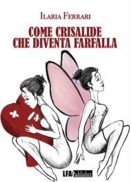 Come crisalide che diventa farfalla