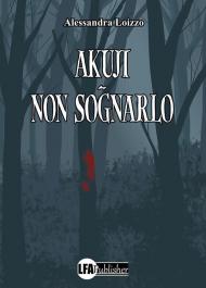 Akuji. Non sognarlo