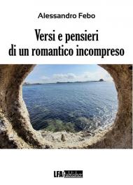 Versi e pensieri di un romantico incompreso