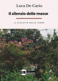 Il silenzio delle masse, il riscatto della terra