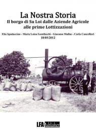 La nostra storia. Il borgo di Su Loi dalle aziende agricole alle prime lottizzazioni