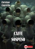 Caffè sospeso. I casi del commissario Luigi Acampora