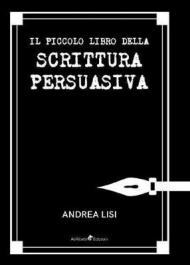 Il piccolo libro della scrittura persuasiva