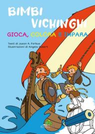 Bimbi vichinghi: gioca, colora e impara. Ediz. illustrata