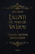 I viaggi del professor Jonathan Guess. Racconti dal Mondo che non Dorme. Vol. 1