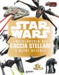 Star Wars. Enciclopedia dei caccia stellari e altri veicoli