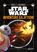 Avventure galattiche. Eroi e leggende. Star Wars