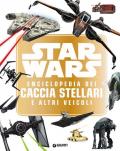 Star Wars. Enciclopedia dei caccia stellari e altri veicoli. Ediz. a colori