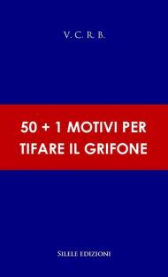 50+1 motivi per tifare il grifone