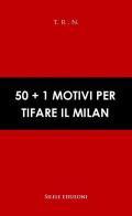50+1 motivi per tifare il Milan
