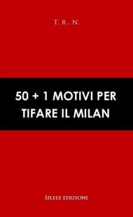 50+1 motivi per tifare il Milan