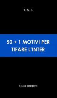 50+1 motivi per tifare l'Inter