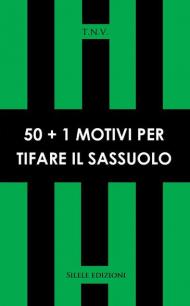 50+1 motivi per tifare Sassuolo