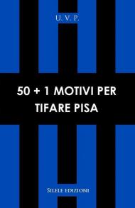 50+1 motivi per tifare Pisa