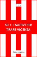 50+1 motivi per tifare Vicenza