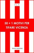50+1 motivi per tifare Vicenza
