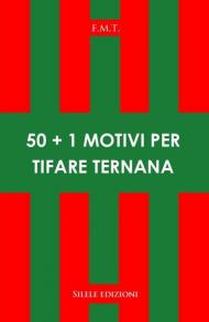 50+1 motivi per tifare Ternana