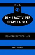 50+1 motivi per tifare la Dea. Bergamaschi sempre più in alto