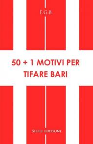 50+1 motivi per tifare Bari