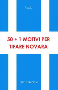 50+1 motivi per tifare Novara