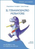 Il tirannosauro muratore