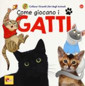 I grandi libri degli animali. Come si divertono i gatti