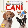 I grandi libri degli animali. Come si divertono i cani