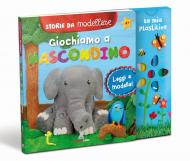 Giochiamo a nascondino. Storie da modellare. Ediz. a colori. Con gadget