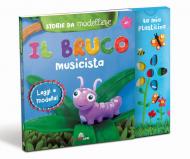 Il bruco musicista. Storie da modellare. Ediz. a colori. Con gadget