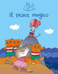 Il pesce magico. I gatti di Nicoletta Costa. Ediz. illustrata