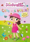 Come mi vesto? (bimbe). Stickerelli. Con adesivi. Ediz. a colori